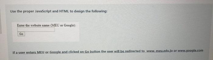  Use the proper JavaScript and HTML to design the following: Enter