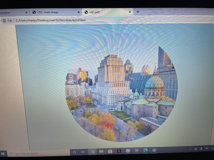 mask-image X clip-path File C:/Users/manju/Desktopew%20module/ex24.html + Toe here to search O EN