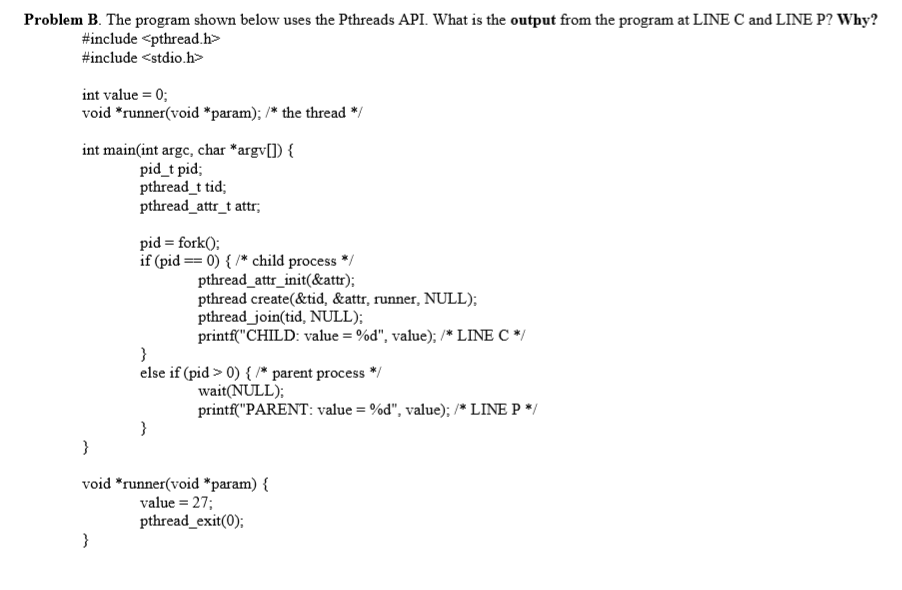  Problem B. The program shown below uses the Pthreads API. What