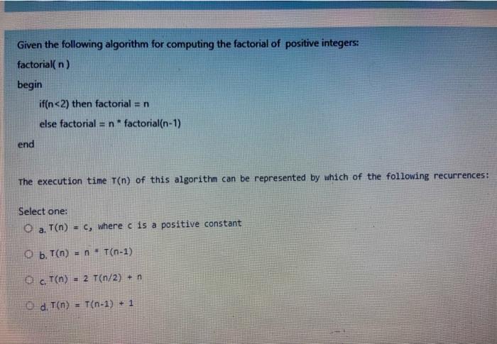  Given the following algorithm for computing the factorial of positive integers: