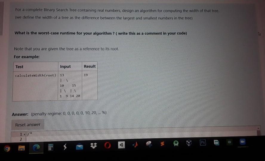  For a complete Binary Search Tree containing real numbers, design an