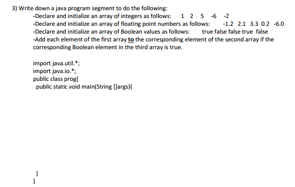  Write down a java program segment to do the following: -Declare