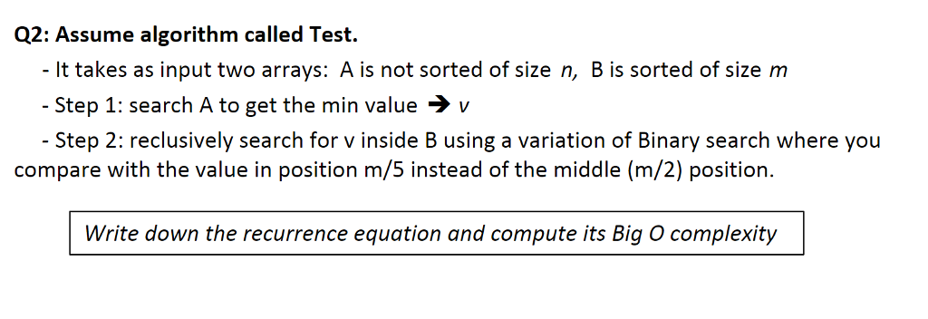  Q2: Assume algorithm called Test. It takes as input two arrays: