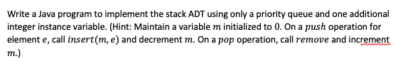  Write a Java program to implement the stack ADT using only