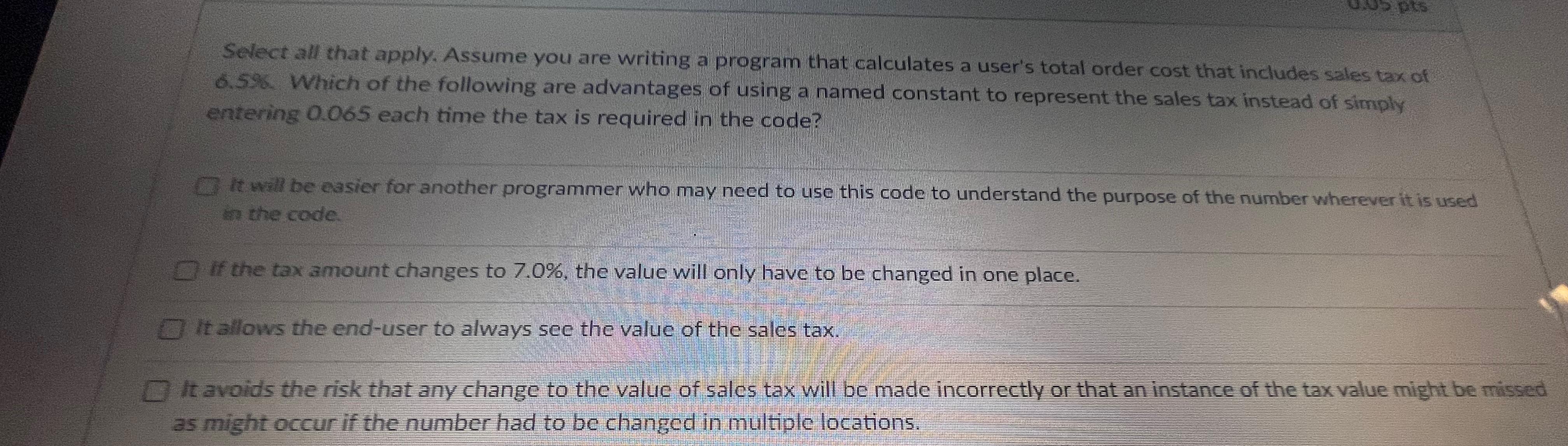  Select all that apply. Assume you are writing a program that