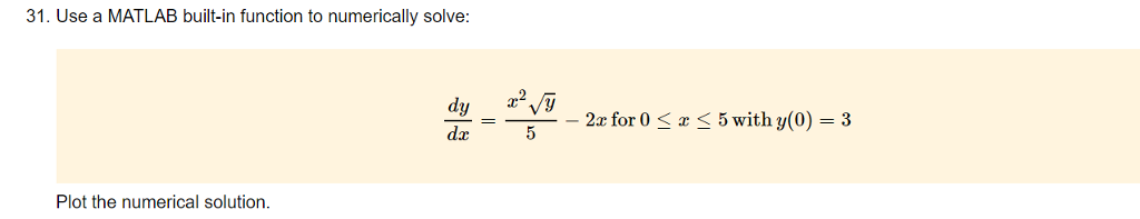  31. Use a MATLAB built-in function to numerically solve: dy dr
