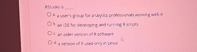  RStudio is a. a user's group for analytics professionals working with