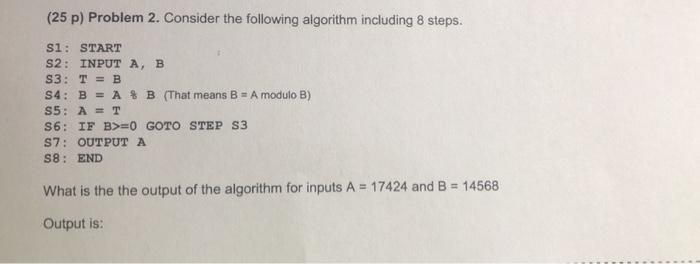  (25 p) Problem 2. Consider the following algorithm including 8 steps.