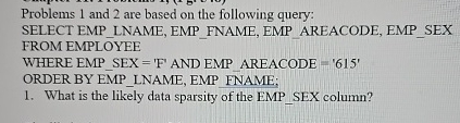  Problems 1 and 2 are based on the following query: SELECT