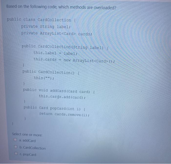  Based on the following code, which methods are overloaded? public class