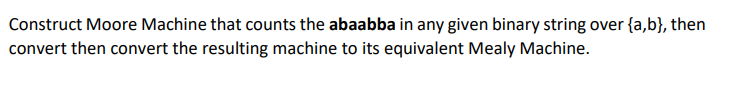  Construct Moore Machine that counts the abaabba in any given binary