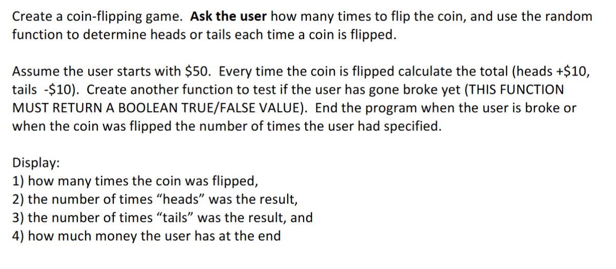 Using C++ Create a coin-flipping game. Ask the user how many times