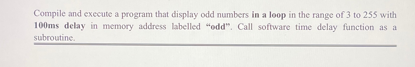  Compile and execute a program that display odd numbers in a