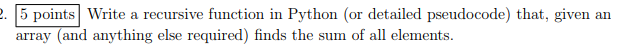  ponts Write a recursive function in Python (or detailed pseudocode) that,