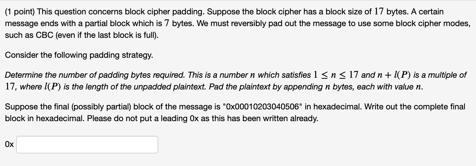 Please help. (1 point) This question concerns block cipher padding. Suppose the