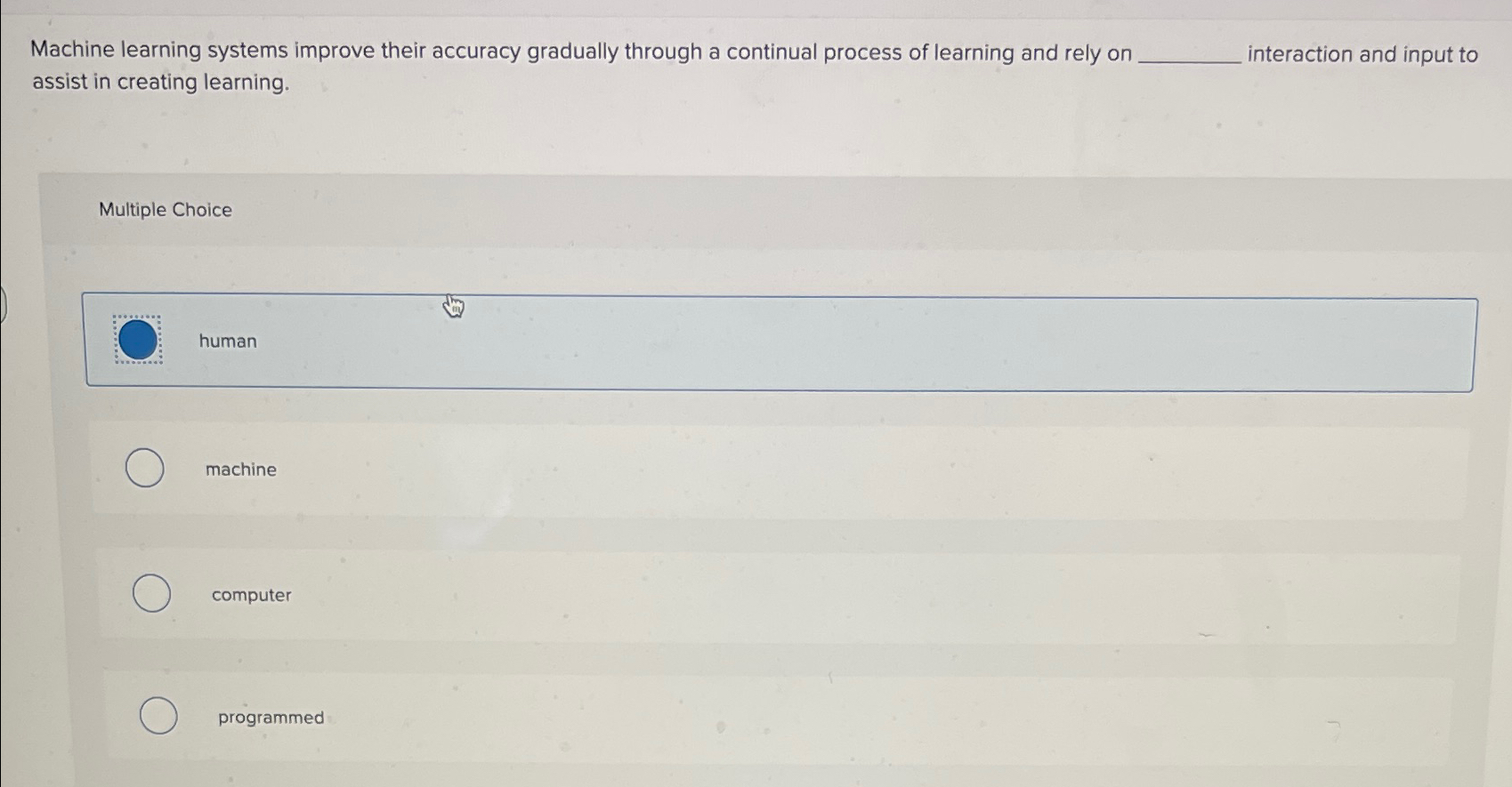  Machine learning systems improve their accuracy gradually through a continual process