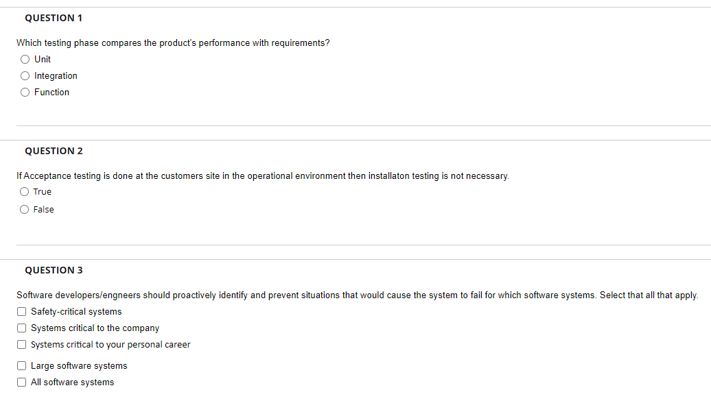  Which testing phase compares the product's performance with requirements? Unit Integration