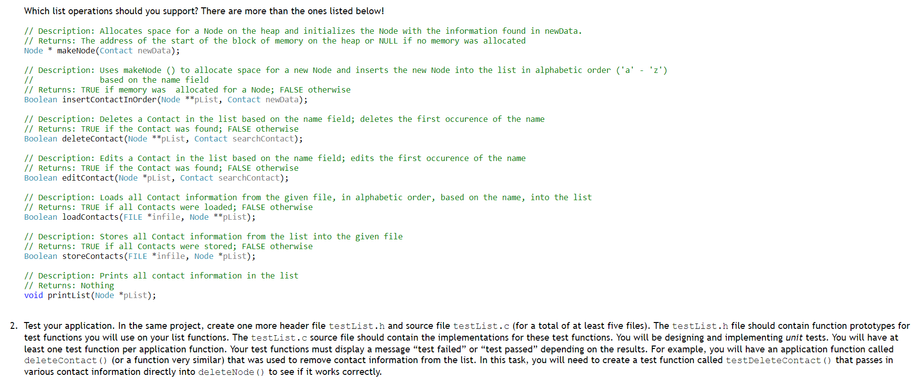 Code in C/C++ 1. Linked lists may be used to implement many