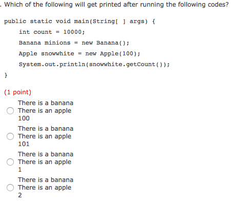 extends Fruit public Banana) System.out.println "There is a banana") public Banana(int count)
