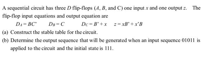  A sequential circuit has three D flip-flops (A, B, and C)