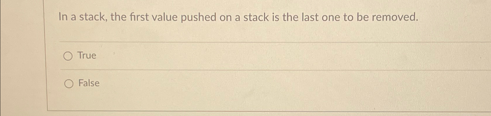  In a stack, the first value pushed on a stack is