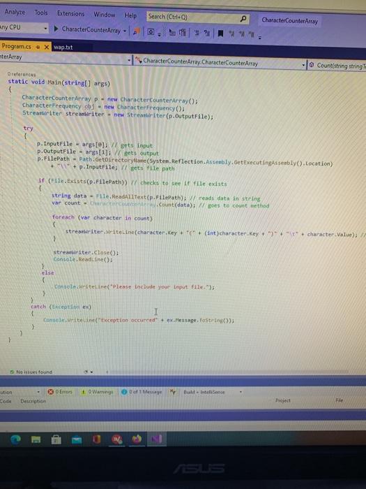 using System.Collections.Generic; using System.Linq; using System.Text; using System.Threading.Tasks; using System.IO; namespace CharacterCounterArray