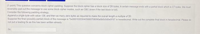short answer only please (1 point) This question concerne block cipher padding