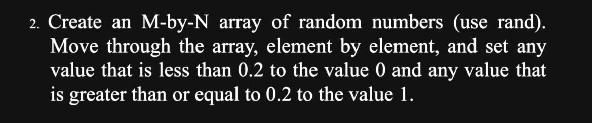 Need help using Matlab code 2. Create an M-by-N array of random