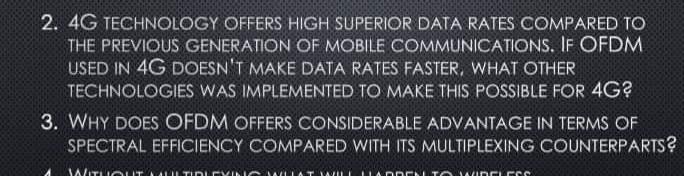 the existing answer is wrong 2. 4G TECHNOLOGY OFFERS HIGH SUPERIOR
