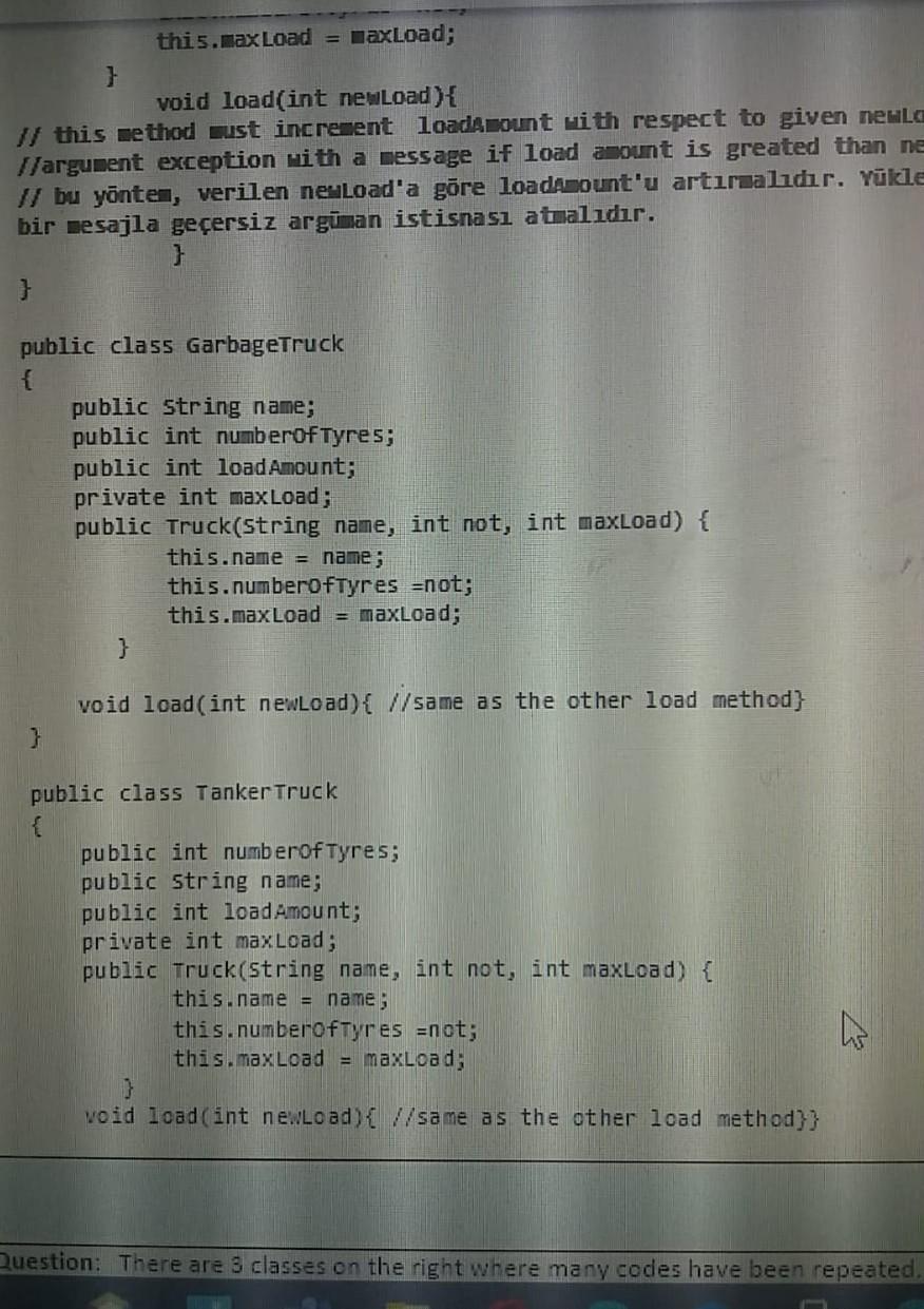 public int load Amount; private int maxLoad; public Truck(String name, int not,
