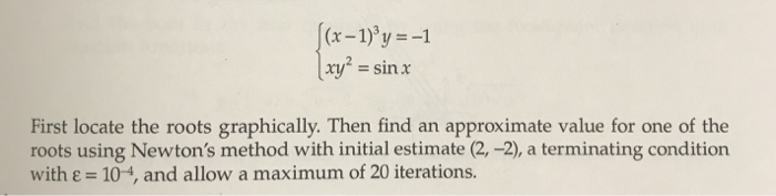  Using MATLAB write a code using Newtons Method for Solving this
