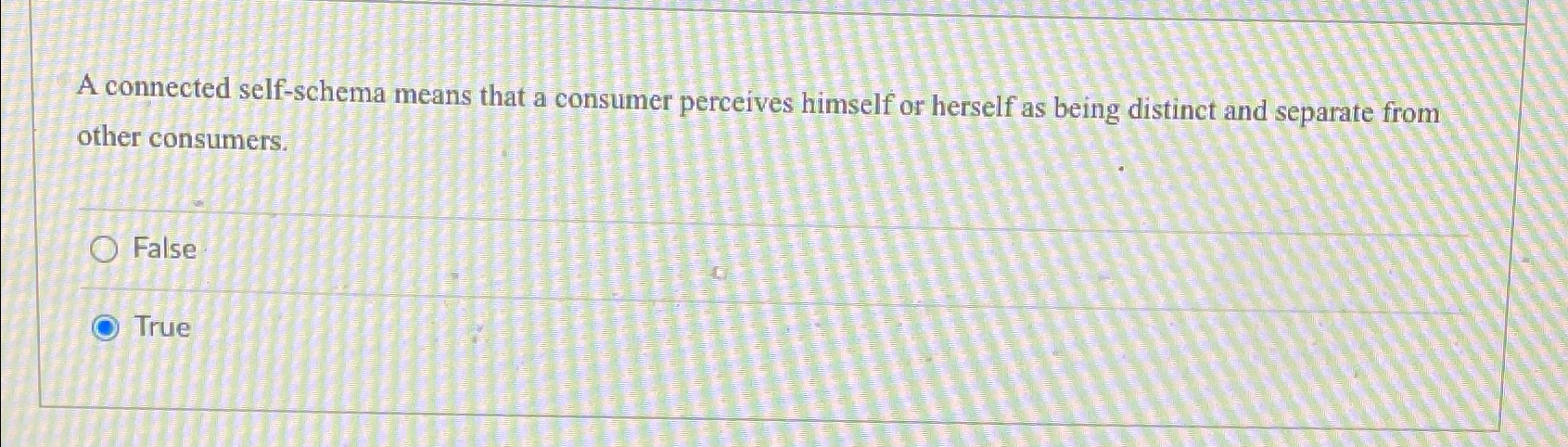  A connected self-schema means that a consumer perceives himself or herself