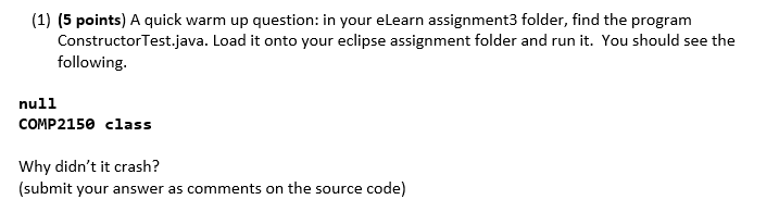JAVA CODING: (1) (5 points) A quick warm up question: in your
