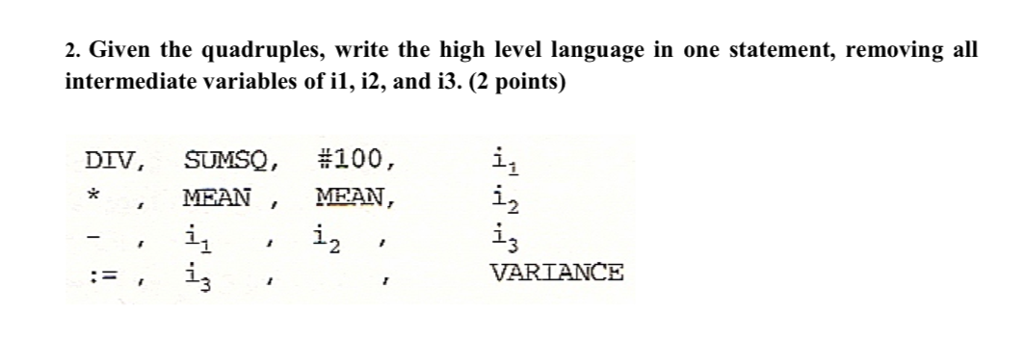  2. Given the quadruples, write the high level language in one