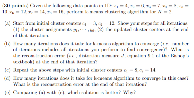  (30 points) Given the following data points in 1D: x1=4,x2=6,x3=7,x4=8,x5= 10,x6=12,x7=14,x8=16,