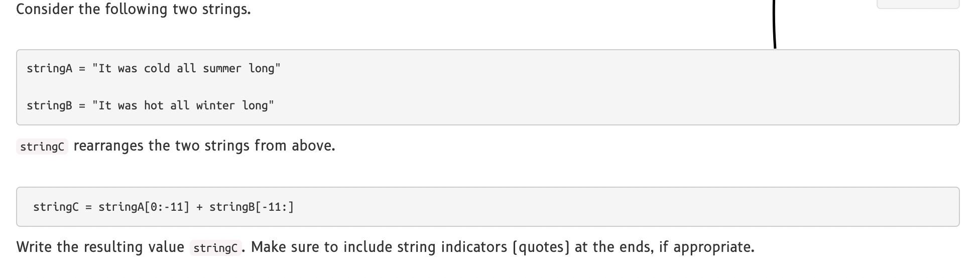  Consider the following two strings. stringA = "It was cold all