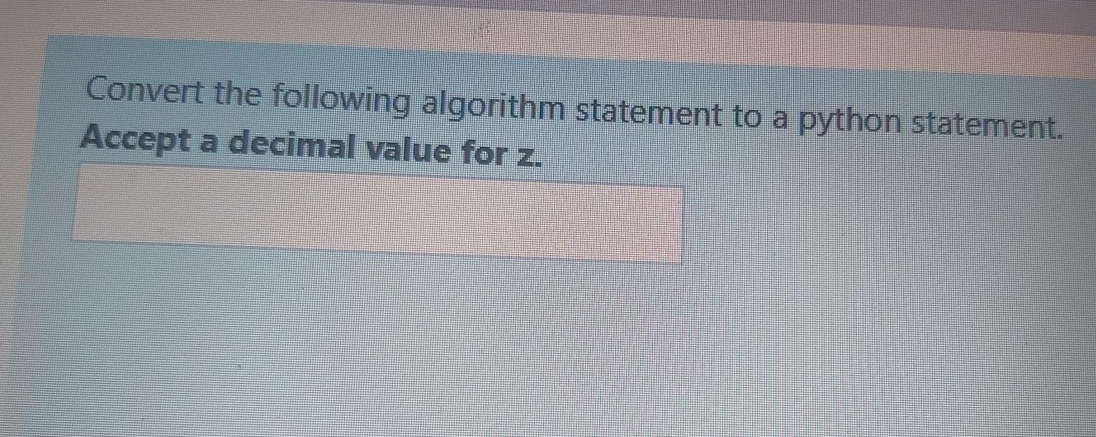 fast Convert the following algorithm statement to a python statement. Accept a