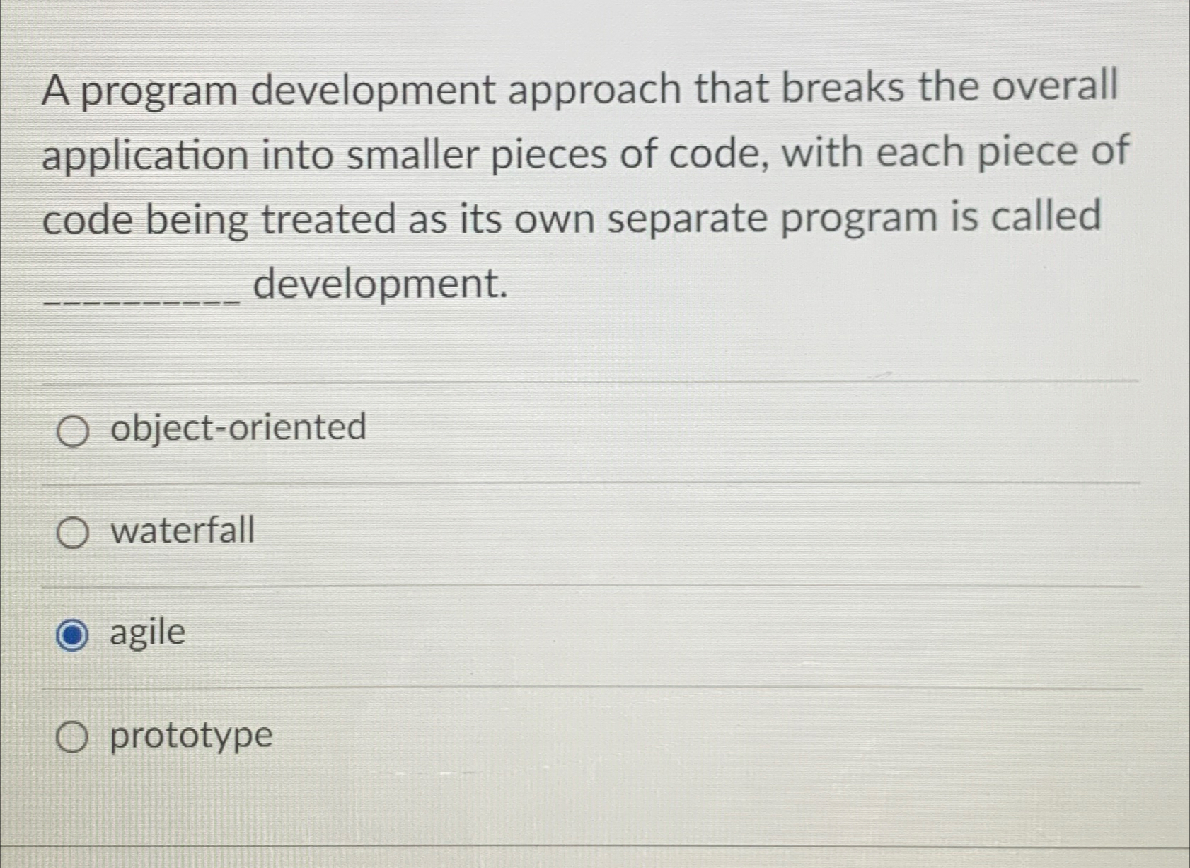  A program development approach that breaks the overall application into smaller