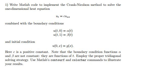  1) Write Matlab code to implement the Crank-Nicolson method to solve