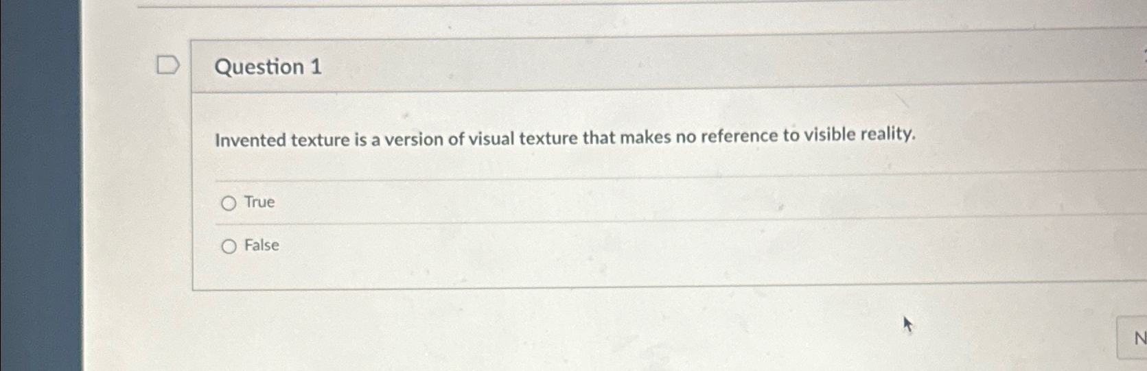 Question 1 Invented texture is a version of visual texture that