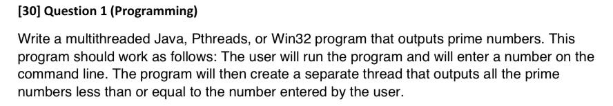  Write a multithreaded Java, Pthreads, or Win32 program that outputs prime
