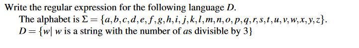  Write the regular expression for the following language D. The alphabet