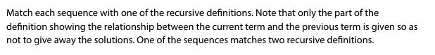  Match each sequence with one of the recursive definitions. Note that