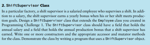 2. Shift Supervisor Class In a particular factory, a shift supervisor
