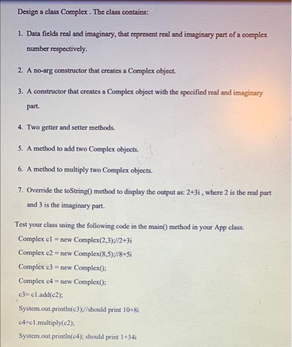 using Java programing create the followig: Design a class Complex. The class