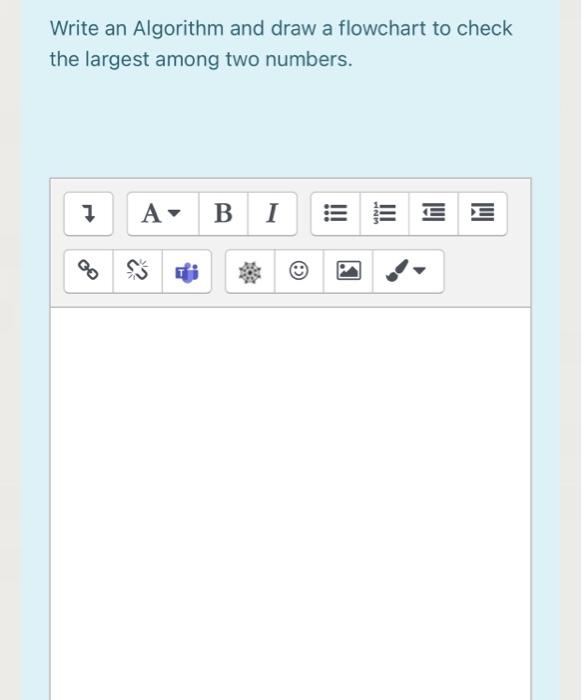  Write an Algorithm and draw a flowchart to check the largest