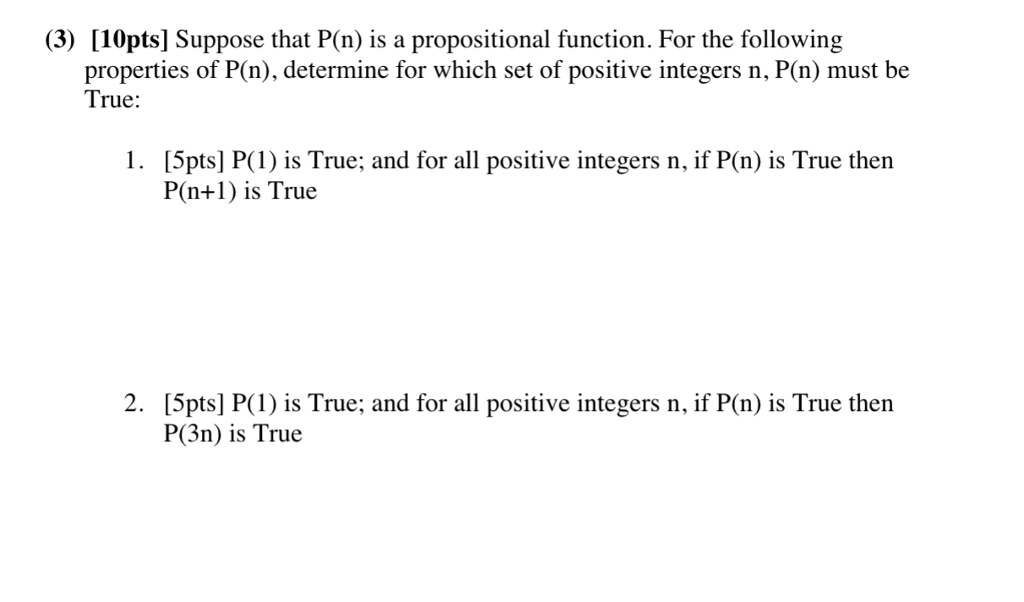  (3) [10pts] Suppose that P(n) is a propositional function. For the