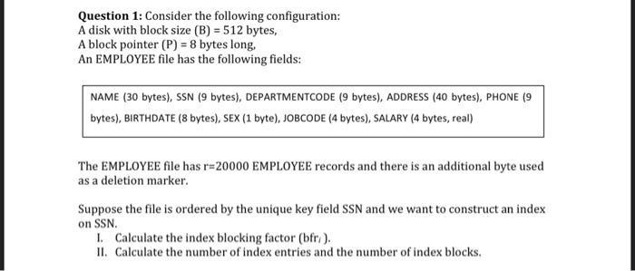  Question 1: Consider the following configuration: A disk with block size