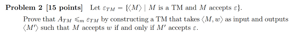  Problem 2 [15 points] Let eTM = {? M? | M