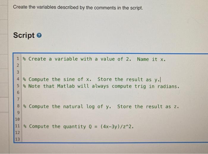  Please write all answers as a MATHLAB format Create the variables